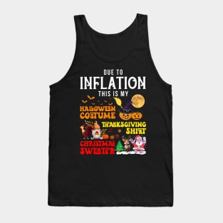 Due to Inflation This is My Halloween Thanksgiving Christmas Tank Top